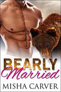 Bearly Married: Grizzly Shifter Romance (The Alpha's Bride #3) by Misha Carver