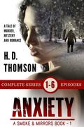 Anxiety: Episodes 1 through 6 by H.D. Thomson