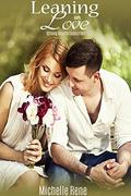 Leaning On Love (Strong Hearts Collection #2) by Michelle Rene