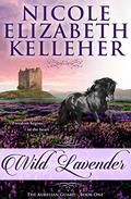Wild Lavender (The Aurelian Guard #1) by Nicole Elizabeth Kelleher