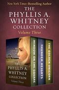 The Phyllis A. Whitney Collection Volume Three: Window on the Square, Thunder Heights, and The Golden Unicorn by Phyllis A. Whitney