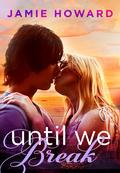 Until We Break by Jamie Howard