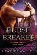 Curse Breaker  : A Scottish Highlander Time Travel Romance (Phoenix Throne #7) by Heather Walker