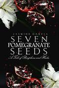 Seven Pomegranate Seeds by Jasmine Garcia