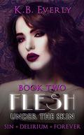 Flesh: Under the Skin Book Two by K.B. Everly