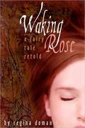 Waking Rose by Regina Doman