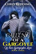 Calling of a Gargoyle: A Paranormal Shapeshifter Romance (When Gargoyles Love #3) by Chris Redding