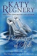 Fragments of Ash:  (inspired by "Cinderella") by Katy Regnery