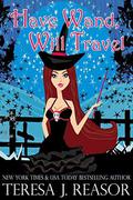 Have Wand, Will Travel (Have Wand, Will Travel #1) by Teresa Reasor