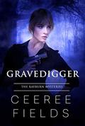 Gravedigger (The Rayburn Mysteries #1) by CeeRee Fields