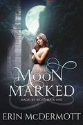 Moon Marked (Magic By Night #1) by Erin McDermott