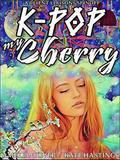 K-pop my Cherry: A Client Liaisons Spinoff by Amelia Oliver