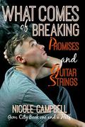 What Comes of Breaking Promises and Guitar Strings by Nicole Campbell