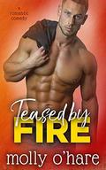 Teased by Fire by Molly O'Hare