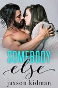 Somebody Else by Jaxson Kidman