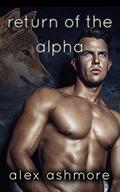 Return of the Alpha  (Gay Werewolf Shifter Mates) by Alex Ashmore