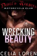 Wrecking Beauty: Devil's Reapers Motorcycle Club (Vegas Titians #1) by Celia Loren