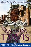 Heading Home (Brides for the Chauncey Brothers #3) by Amanda Davis