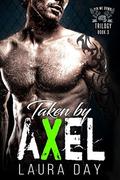 Taken by Axel  (Pin Me Down Trilogy) by Laura Day