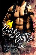 Spin the Bottle (Playing with Fire #3) by Anne Conley