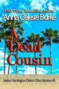 A Dead Cousin Jessica Huntington Desert Cities Mystery #5 by Anna Celeste Burke