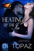 Heating up the Ice  (Arena Series) by Di Topaz