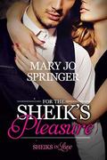 For the Sheik's Pleasure (Sheiks in Love #2) by Mary Jo Springer