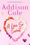 A Love So Sweet by Addison Cole