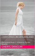 Christmas in Dreamland: Dreamland Book 1: A Reverse Harem Novella by Cheryl Dragon