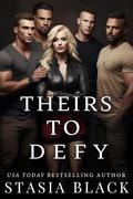 Theirs To Defy by Stasia Black