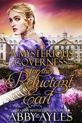 A Mysterious Governess for the Reluctant Earl by Abby Ayles