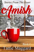 Amish Neighbors: Stories From The Heart by Tattie Maggard