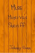 Miss Minerva's Sheriff by Johnny Gunn