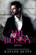 Mr. Bossy  (Part Two) by Kaylee Quinn