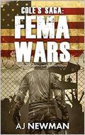 Cole's Saga: FEMA WARS: Post Apocalyptic EMP Survival Fiction by A.J. Newman