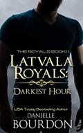 Latvala Royals: Darkest Hour by Danielle Bourdon
