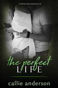The Perfect Life (Fatal #4) by Callie Anderson