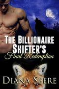 The Billionaire Shifter's Final Redemption by Diana Seere