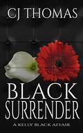 Black Surrender (A Kelly Black Affair #7) by C.J. Thomas