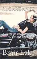 SugarDance: A Brother of Devil's Comfort MC Series 2 Book 3 by Brair Lake