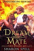 Dream Mate: Fire Riders MC (Nomad Dragons #1) by Sharon Spell