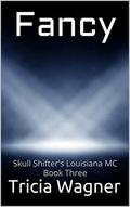Fancy (Skull Shifters Louisiana MC #3) by Tricia Wagner