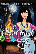 A Charmed Life (Coven Corner #3) by Charlotte French
