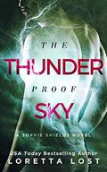 The Thunderproof Sky (Sophie Shields #4) by Loretta Lost