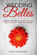 Wedding Belles: A Novel in Four Parts by Becca Wilhite