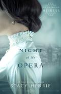 Night at the Opera (An American Heiress #1) by Stacy Henrie