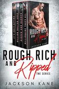 Rough Rich and Ripped: A Billionaire Bad Boy Boxset by Jackson Kane