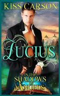 Lucius (In the Shadows of Angels #1) by Kiss Carson