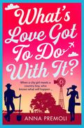 What's Love Got To Do With It? by Anna Premoli