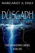 Dusgadh: Essence of Life: The Awakening Series Book One by Margaret A. Daly